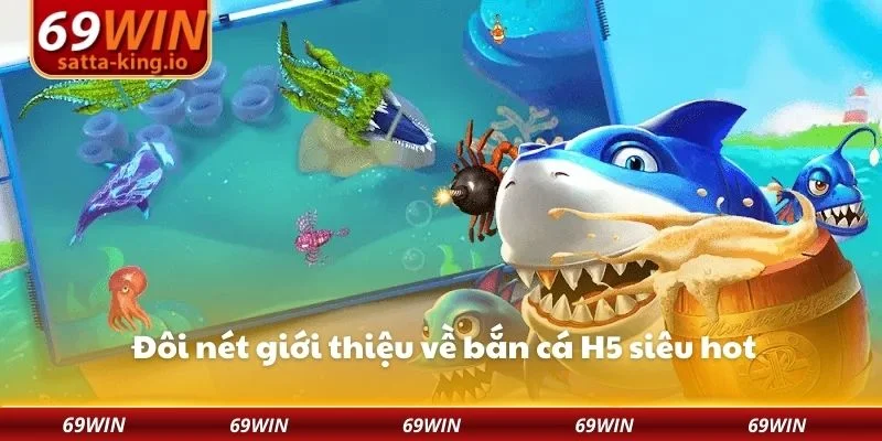 Đôi nét giới thiệu về bắn cá H5 siêu hot