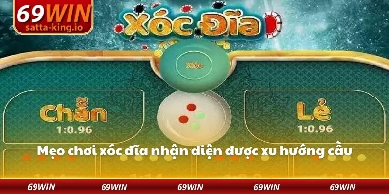 Mẹo chơi xóc đĩa nhận diện được xu hướng cầu